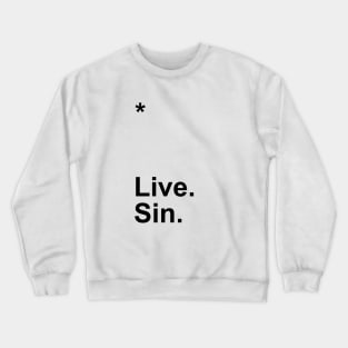 Live. Sin. Crewneck Sweatshirt